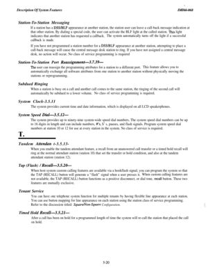 Page 198Description Of System Features
.
IMI46-068Station-To-Station Messaging
If a station has a DWBLF appearance at another station, the station user can leave a call-back message indication at
that other station. By dialing a special code, the user can activate the BLF light at the called station. 
This light
indicates that another station has requested a callback.
The system automatically turns off the light if a successful
callback is made.
If you have not programmed a station number for a DSS/BLF...