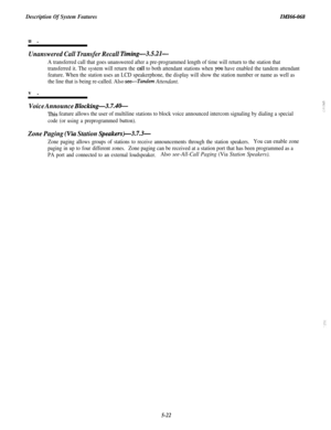 Page 200Description Of System FeaturesI&l66068u.
Unanswered Call Transfer Recall Timing-3X21-
A transferred call that goes unanswered after a pre-programmed length of time will return to the station that
transferred it. The system will return the 
call to both attendant stations when you have enabled the tandem attendant
feature. When the station uses an LCD speakerphone, the display will show the station number or name as well as
the line that is being re-called. Also 
see--Tandem Attendant.v.
Voice Announce...