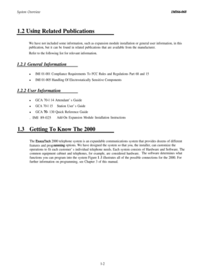 Page 5System OverviewIMI66.0681.2 
Usinrr Related Publications
We have not included some information, such as expansion module installation or general user information, in this
publication, but it can be found in related publications that are available from the manufacturer.
Refer to the following list for relevant information.
1.2.1 General Information
lIMI 01-001 Compliance Requirements To FCC Rules and Regulations Part 68 and 15
lIMI 01-005 Handling Of Electrostatically Sensitive Components
1.2.2 User...