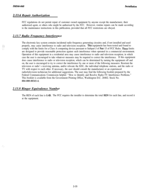 Page 51ZA!ZZ66-068ZnstaUution
2.13.6 Repair Authorization
FCC regulations do not permit repair of customer owned equipment by anyone except the manufacturer, their
authorized agent, or others who might be authorized by the FCC.However, routine repairs can be made according
to the maintenance instructions in this publication, provided that all FCC restrictions are obeyed.2.13.7 Radio Frequency Interference
The electronic key system contains incidental radio frequency generating circuitry and, if not installed...