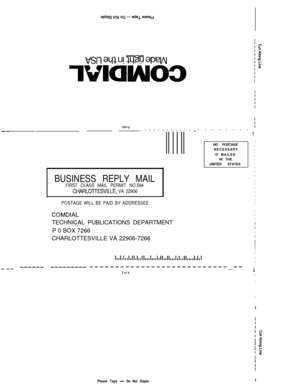 Page 77Ploj--------------------
1
INO POSTAGEINECESSARYIIF MAILEDI
IIN THE
IUNITED STATESI
I
I
I
I
I
I
I
I
I
I
BUSINESS REPLY MAIL
FIRST CLASS MAIL PERMIT NO.594
CHARLOITESVILLE, VA 22906
POSTAGE WILL BE PAID BY ADDRESSEE
COMDIALTECHNICAL PUBLICATIONS DEPARTMENT
P 0 BOX 7266
CHARLOTTESVILLE VA 22906-7266
I,,l,l,,l,ll,l,,ll,,,l,,,l,ll,1ll,,,l,l,,ll,,,,l,l,l
I
I
I
f
I
f
t
I
I
I
I
_-- ------ ------------------------------------_--FoldiI
I
I
Please Tape - Do Not Staple 