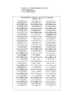 Page 80STATION 10 - PROGRAMMING OVERLAY
l Cut out along border.
l Cut out shaded openings.
l Fit over station faceplate.
PROGRAMMING OVERLAY. 32 BU
703804-456TTON 
DSSIBLF
iC23!C39j
; C22 1 C38 [(C23 
C39[
-t-1 C22 C38;;C221C38;
j c21 c3Y[I; c21 Ic37;
; C20 1 C36 ;) C20 1 C36 [;C201C36;
II
I1 
Cl7 c33 1/ Cl7 c33 /I1 Cl6 
IC32;j Cl6 C32 jI1 Cl6 C32 1I
; Cl5 C3l 1
ItI1 Cl4 
c30 1
/ Cl5 1 C3l [; Cl5 I C3l ;
; Cl4 (c30;1 Cl4 Ic30;
ICI3 c29;IICI3 c29;I[Cl3 c29;I
! Cl2 IC28:I
1Cl2 C28iI
-- ---i . 