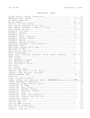 Page 94IMI 66-060
PUBLICATION INDEXPublication Index
A-Lead Control Device Connections
..................................
2-7
Abandoned Hold Timeout
.......................................G-l,
3-13
AC Power Connection................................................2-4
Access Denied................................................G-l,
3-16
All-Call and Zone Paging.....................................G-l, 3-17
Area Paging Interface 
- Line Port..................................2-9
Area Paging Interface - Station...