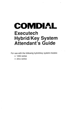 Page 1COMDIAL 
Executech 
Hybrid/Key System 
Attendant’s Guide 
For use with the following hybrid/key system models: 
e 1432 series 
l 22xx series  