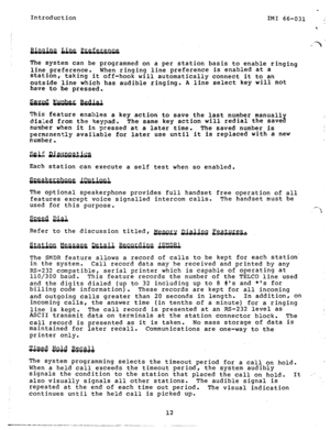 Page 13Introduction 
L 
IMI 66-031 s 
b 
The system can be programmed on a per station basis to enable 
line preference. 
station, When ringing line preference is enabled at a ringing 
taking it off-hook will automatically connect it to an 
outside line which has audible ringing. A line select key will not 
have to be pressed. 
This feature enables a key action to save the last number manual1 
dialed from the keypad. The same key action will redial the save 8 
number when it is pressed at a later time. The...