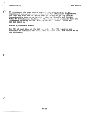 Page 18Introduction IMI 66-031 
r . If necessary, 
the user should consult the manufacturer or an 
experienced radio/television technician for additional Suggestions. 
The user may find the following booklet prepared by the Federal 
Communications Commission helpful: HOW to Identify and Resolve 
Radio-TV Interference Problems. This booklet is available from the 
Government Printing Office, Washington D.C. 20402. Stock No. 
004-000-00345-4. 
RINGER EQUIVALENCE NUMBER 
The REN of each line of the KSU is 0.3s. The...