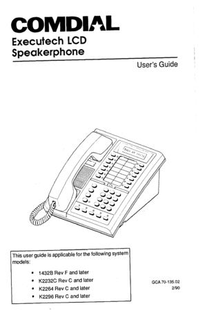 Page 1Executech LCD 
Speakerphone 
This user guide is applicable for the following system 
models: 
l 14328 Rev F and later 
l K2232C Rev C and later 
l K2264 Rev C and later 
l K2296 Rev C and later 
User’s Guide ; 
GCA 70-135.02 
2190  