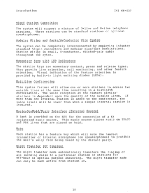 Page 12Introduction IMI 66-037 
!$&.a, Station s&ac.i.ti.es 
i-ri-- - - ---.viw.- 
The system will support a mixture of 3-line and S-line telephone 
stations. These stations can he standard stations or optional 
speakerphones. 
Modu.lar liriring a.nd .Ja.cks/.?-Conduc.to.r wi;e Sy.z.s.$c 
--mati---- --m-S --- ---------------sm 
. 
The system can be completely interconnected by employing industry 
standard 50-pin connectors and modular plug/jack combinations. 
Station wiring is small, 4-conductor, twisted-pair...