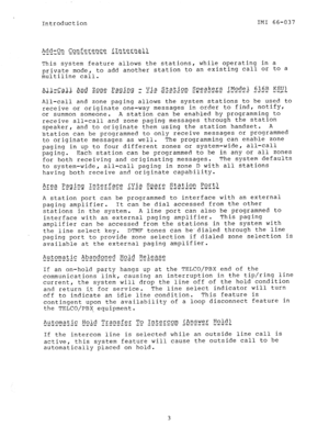 Page 5Introduction IMI 66-037 
e{d_z!?Q Conference LInternalL 
I-s--.s--s- -------- 
This system feature allows the stations, while 
operating in a 
private mode, to add another station to an existing call or to a 
multiline call. 
All-call and zone paging allows the system stations to be used to 
receive or originate one-way messages in order to find, notify, 
or summon someone. 
A station can be enabled by programming to 
receive all-call and zone paging messages through the station 
speaker, and to...