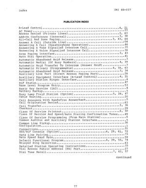 Page 78Index IMI 66-037 
PUBLICATION INDEX 
A-Lead Control 
............................................. 
AC Power 4, ;; 
...................................................... 
Access Denied (Private Lines) .............................. 2, 63 
Add-On Conference (Internal) ............................... 3, 3% 
All-Call And Zone Paging ............................... 3, 43, 64 
Answer A Call (Outside Line) -34 
.................................. 
Answering A Call (Speakerphone Operation).....................4...