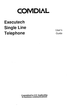 Page 1COMDIAL 
Executech 
Single Line 
Telephone 
User’s 
Guide 
Committed to U.S. leadership 
in business communications  