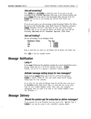 Page 210QuickStart Am&ation ManualProaram Worksheet 5: Default Subscriber Settings9 1
Use call screening?
Press [CtriHEl, then Q -Enter) to expand the screen. If you want to use callscreening, in the Screening Options field, type SC for Screen-Confirm and
press 
I-1. Move the cursor to the Screening? field, and type Y for Yes
(-1. You can turn on call screening only with the Await Answer call
transfer type.If you do not want to use call screening, set the Screening? field to No. Move
the cursor to the Transfer...