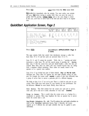 Page 3226Lesson 2: Reviewing System FeaturesExecuMail6.5_ 1.
Press: 
PJabed clears from the Site name field.
@works lyonimmediately after the mistake. You must realize your mistake
and press 
@ before moving to another field. Once you move the cursor to
another field (by pressing 
(~),lXG5J and so on), your change is stored.
In this case, you’ll have to move back to the field and edit it back to its original
state.
QuickStart Application Screen, Page 2
7
10. Intro (Hello, this is...):QP i- 