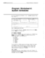 Page 206QuickStart Application ManualProgram Worksheet 4: Schedules 87
- -’
Program Worksheet
System Schedules4
I
I
You use the information from Worksheet 4 on the QuickStart Application Screen,
Page 4 (Figure 11).
31.Schedule #1Schedule #2Schedule #3a: 8:OOam- 5:OOpm MTWHF a:b:b:;iC:C:C:Current mode: DAYCurrent mode: NIGHTCurrent mode: NIGHTIgnore holidays? NoIgnore holidays? NoIgnore holidays? No
32. Schedule #4: DAY
33. Holidays:
34. Daylight Savings? No
Date On:Off:
Figure 11: QuickStart Application Screen,...