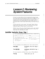 Page 3024Lesson 2: Reviewing System FeaturesExecuMail6.5;’ :
Lesson 2: Reviewing
System FeaturesIn Lesson 
1, you took a brief tour of the six screens that the voice mail system
uses to process calls and control operations. In this lesson, you’ll take an in-depth
look at each of these screens. We’ll discuss specifics of how each screen is
organized and used, and what information each screen contains. In the process,
we’ll introduce you to the Reference Manual and other learning guides by
showing you where to...