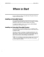 Page 331Installation Manual 
Where to Start 1 
Where to Start 
It is easy to install and configure an FxecuMail system. This guide will lead you 
through the process step by step. 
installing an ExecuMail System 
If you are installing a fully-assembled FxecuMail system from Comdial, most of 
the installation process has already been done for you. The system is completely 
assembled and tested with all the software installed on the computer. 
To complete the installation process, turn to the section entitled...