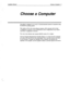 Page 334Installation Manual 
Choose a Commuter 5 
Choose a Computer 
RxecuMail is designed to run only on industrystandard personal computers using 
the MS-DOS operating system. 
This version of the voice mail software requires a 486 computer with at least 
4 megabytes of memory on the motherboard. Some configurations may require 
more than 4 megabytes of memory. 
The voice mail software also requires MS-DOS version 6.0 or higher. 
Use the Computer Requirements Checklist (Figure 1) to make sure the computer 
you...