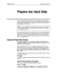 Page 336-_ 
^, 
i Installation Manual 
Prepare the Hard Disk 
Prepare the Hard Disk 
7 
1 
i 
Once you have purchased the computer, you must prepare the hard disk and 
install the MS-DOS operating system. The hard disk stores the system software and 
all messages and prompts. Proper preparation of the hard disk is crucial to the 
smooth operation of the system. 
NOTE: If you are installing a new hard disk on the system, be sure to follow 
the manufacturer’s instructions for installing the hard disk and...