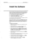 Page 346Installation Manual 
Install the Software 17 
Install the Software 
Once your hard disk is correctly prepared and the system key and boards are 
installed, you can install the voice mail system software. ExecuMail comes with 
an easy, automated software installation process. The automated installation 
process will 
not work unless the computer is properly configured: 
H The voice boards must be installed and configured. 
H The system key must be plugged into the LPT’l parallel port. 
n The system must...