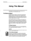 Page 396Reference Manual 
Using This Manual 1 
Using This Manual 
Congratulations on purchasing ExecuMail, the most sophisticated, best 
human-engineered voice processing product made. 
The Reference Manual 
This Reference Manual is organized in a format that lets you quickly find the 
information you need for a particular system task. It is composed of topics 
arranged in alphabetical order. Each topic covers a particular aspect of the 
ExecuMail system and its use. The manual’s table of contents can be used as...