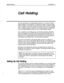 Page 408Reference Manual Call Holding 7 3 
‘. 
Call Holding 
The voice mail system’s call holding feature allows you to “queue up” several 
callers holding for a busy extension. The system tells callers on hold how many 
calls are waiting in front of their call and allows each caller to continue holding, 
leave a message, or try another extension. The system may also be set up to play 
music or special messages to callers on hold. All these features are independent 
of any call holding features provided by your...