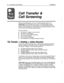 Page 41722 Call Transfer & Call Screening ExecuMail6.5 
Call Transfer & 
Call Screening 
Whenever ExecuMail passes a call to the Comdial telephone system, it is 
transferring the call. ExecuMail has a variety of call transfer types and call 
transfer options that allow you customize how a call is transferred and what a 
caller hears. These settings can be customized for individual subscribers or set to 
meet the needs of the Comdial telephone system. 
This topic describes: 
n The Transfer -> Greeting -> Action...