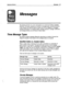 Page 460Reference Manual Messages 65 
Messages 
The primary function of a voice mail system is to record and deliver messages 
efficiently. This topic presents an overview of message types, and their life cycle. 
It also explains the special delivery options that can be assigned to messages. 
Detailed information on message taking, message playback, message notification, 
and message delivery can be found in other topics. 
Three Message Types 
The system handles messages differently depending on whether it knows...