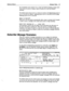 Page 508; 
i. Reference Manual Message Taking 113 
the conversation more quickly once a caller has finished speaking. Longer pause 
times reduce the risk of cutting a caller off before he or she has finished 
speaking. 
The default pause times are set to a balanced medium: the Beginning pause is 
set to 5 seconds; the Short ending pause is set to 2 seconds; and the Long 
ending pause is set to 3 seconds. 
Beep on Record? 
When set to Yes, the system automatically adds a beep to prompts which request 
a caller to...