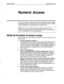 Page 518Reference Manual Numeric Access 123 
Numeric Access 
Your voice mail system is flexible enough to allow subscribers to leave messages 
for subscribers, guests, and message groups by pressing either numbers or letters. 
This topic describes how a system is set up for numeric access. 
NOTE: The voice mail system’s telephone keypad map may be set to a 
Numbers Only keypad. Such a system should use numeric access exclusively. 
For more information, see the topic 
Keypad Maps. 
Setting Up the System for...