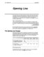 Page 521126 Opening Line ExecuMail6.5 
Opening Line 
The Opening Line is the system’s greeting for outside callers. Like other parts of 
the system conversation, the Opening Line is composed of phrases and prompts. 
Each 
phrase is a set of instructions that tells the system which prompt (or 
prompts) to play at a given point in the conversation. Each 
prompt is an actual 
recording the system plays. 
Here is a sample Opening Line: 
“‘Hello, ExecuMail Messaging System. If you are calling from a touchtone phone,...