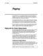 Page 535140 Paging 
ExecuMail6.5 
Paging 
The effectiveness of a voice mail system depends upon the prompt delivery of 
messages. One of the ways ExecuMail can contact subscribers to deliver their 
messages is by pager. (For details on other methods of delivering messages, see 
the topics Message Delivery and Message Notification.) 
These message delivery pages can be made at regular intervals, as soon as each 
new message is received, or while a caller is holding for an answer. A subscriber 
can even connect to...