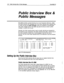 Page 5457 50 Public hferview Box & Public Messages 
fxecuMail6.5 
:. 
Public Interview Box & 
Public Messages 
_ 
i:- 
:. 
ExecuMail provides a special interview box in the Transaction Directory, called 
the Public Interview Box. Messages left in the Public Interview Box, Operator Box, 
or Public Fax Box are 
public messages, which are available to all subscribers 
with public message access. The system may also be set up to send a public 
message if a system error occurs, ._ 
Typically, the Public Interview Box...