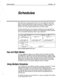 Page 582-. Reference Manual Schedules 187 
Schedules 
Most offices are not open around the clock. You can configure the voice mail 
system to handle calls differently during the hours your company is closed. You 
define for the system the hours and days of the week your office is open for 
business. You can also specify holidays when your office is closed. 
This topic describes how to set the system’s schedules and how they affect the 
system’s Day and Night Modes of operation. The parameters that affect...