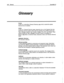 Page 691296 Glossary ExecuMail6.5 
Glossary 
Access 
A field on a subscriber’s Personal Directory page which controls the system 
features that are available. 
Action 
A field on a Personal Directory page, transaction box, or the Operator Box that 
determines what the system will do after the greeting. The possible actions are: 
Take a Message, Operator, Say Goodbye, Hangup, Go to ID->, and Restart. These 
actions (except for Take a Message) can also be used in the 
After or 
After msg fields on interview boxes,...