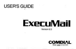 Page 1USER’S GUIDE 
c 
ExecuMail 
Version 6.5 
._ ---.- ..---- . .._ 
COMDlnL 
Made a in the USA 
. . . ,-  
