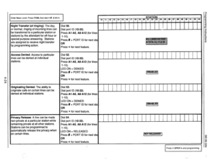 Page 64Enter Base Level: Press ITCM, then dial * # 2 3 6 +k 
Night Transfer (of ringing): The day, 
or normal, ringing of incoming lines can 
oe transferred to a particular station or 
stations by the attendant for off-hour or 
special purpose answering. Stations 
are assigned to receive night transfer 
by programming action. 
Access Denied:.Access to particular 
lines can be denied at individual 
stations. 
Originating Denied: The ability to 
originate calls on certain lines can be 
denied at individual...