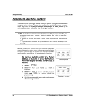 Page 54Autodial and Speed Dial Numbers
Automatic dialing is a feature that lets you store and dial frequently called numbers
using one or two buttons. You can store numbers for speed dialing at any program
-
mable button that isnot now assigned as a line button or other featureby the
system administrator or installer or at the keypad numbers.
NOTE: The Federal Communications Commission (FCC) requires that when pro
-
gramming emergency numbers and(or) making test calls to emergency
numbers:
1. Remain on the line...