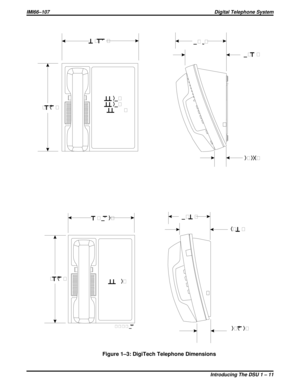 Page 15Figure 1–3: DigiTech Telephone Dimensions
.625
6.451
7.65 
.6254. 3
4. 6 
1.112
1.251
2. 7 4. 7
CAJS 45
7714X
7714S
77 S
77 1X
IMI66–107Digital Telephone System
Introducing The DSU 1 – 11 