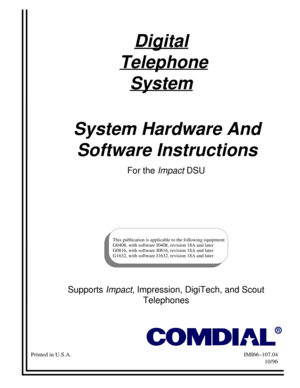 Page 3System Hardware And
Software Instructions
Digital
Telephone
System
This publication is applicable to the following equipment:
G0408, with software I0408, revision 18A and later
G0816, with software I0816, revision 18A and later
G1632, with software I1632, revision 18A and later
R
Printed in U.S.A. IMI66–107.04
10/96
For theImpactDSU
Supports
Impact, Impression, DigiTech, and Scout
Telephones 