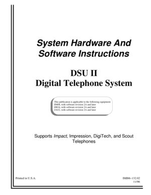 Page 2System Hardware And
Software Instructions
This publication is applicable to the following equipment:
J0408, with software revision 2A and later
J0816, with software revision 2A and later
J1632, with software revision 2A and later
Printed in U.S.A. IMI66–132.02
11/96
DSU II
Digital Telephone System
SupportsImpact, Impression, DigiTech, and Scout
Telephones 