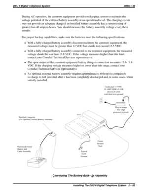 Page 94During AC operation, the common equipment provides recharging current to maintain the
voltage potential of the external battery assembly at an operational level. The charging circuit
may not provide an adequate charge if an installed battery assembly has a current rating of
greater than 40 ampere-hours. You should measure the battery assembly voltage every three
months.
For proper backup capabilities, make sure the batteries meet the following specifications:
·With a fully-charged battery assembly...