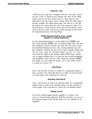 Page 102Camp-On ToneA DXP user can camp onto a telephone when he or she calls a station
and gets a busy or ring-no-answer (internal calls only). If the calling
station camps-on, the busy station receives a brief camp-on tone,
letting him or her know that a call is waiting. When the called station
becomes available, the calling station rings, and when he or she lifts
the handset, the system places the call to the camped-on station. Use
this procedure to set the duration of the camp-on tone that the system
sends...