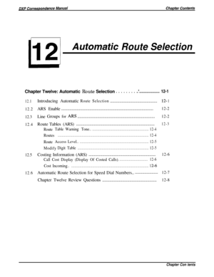 Page 224Aufomatic Route SelectionChapter Twelve: Automatic Route Selection
. . . . . . . . ..*..........................12-1
12.1
12.2
12.3
12.4
12.5
12.6Introducing Automatic
RouteSelection.............................................12- 1ARS Enable........................................................................................
12-2LineGroups
for...