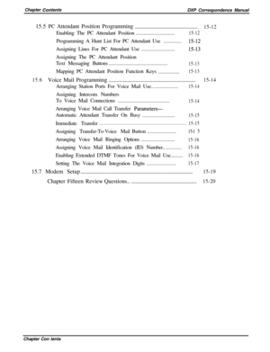 Page 245Chapter COnfenfSDXP Correspondence Manual
15.5 PC Attendant Position Programming
...............................................
15-12Enabling The PC Attendant Position
.......................................15-12Programming A Hunt List For PC Attendant Use
..................15-12Assigning Lines For PC Attendant Use
..................................15 13Assigning The PC Attendant Position
Text Messaging Buttons
...........................................................
15-13Mapping PC Attendant...