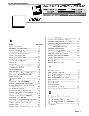 Page 285LIndex
A
SectionPage Number
Abandon HoldRelease...........................................-8-8Absorb Ring Time (for Caller ID)........................15-2
AccessingtheMainMenu......................................-4-7Account Code (For Class Of Service)...................
10-6Account Code (System Parameters).....................
. O-3
Account Code Display And
Account Code DisplayTime..................................
10-3
Account Code Length..........................................10-3...