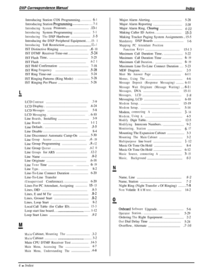 Page 288Introducing Station COS Programming..............6- 1Introducing Station 
Programmino~~.~.~~~.~.~...~.~.~.....7-l
IntroducingSystemPrintouts.............................13- 1
IntroducingSystem Programming......................
5-1
IntroducingTheDXPHardware.........................
.I-3Introducing the DXP Peripheral Equipment..
....15- 1
IntroducingTollRestriction
...............................1 1 - 1ISTDistinctiveRinging...................................
..6 - 10ISTDTMF...