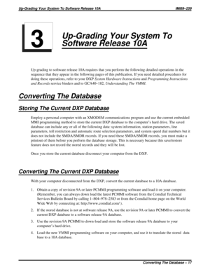 Page 21Up-Grading Your System To
Software Release 10A
Up-grading to software release 10A requires that you perform the following detailed operations in the
sequence that they appear in the following pages of this publication. If you need detailed procedures for
doing these operations, refer to your DXPSystem Hardware InstructionsandProgramming Instructions
and Recordsservice binders and to GCA40–182,Understanding The VMMI.
Converting The Database
Storing The Current DXP Database
Employ a personal computer with...