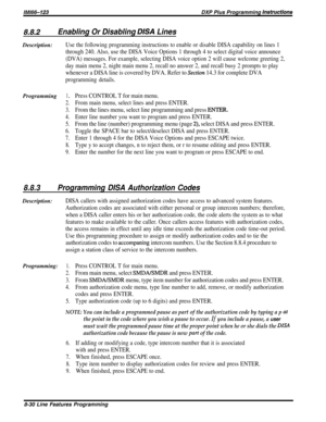 Page 176/M/66-123DXP Plus Programming Instructions
8.8.2Enabling Or Disabling DISA LinesDescription:
Programming
Use the following programming instructions to enable or disable DISA capability on lines 1
through 240. Also, use the DISA Voice Options 1 through 4 to select digital voice announce
(DVA) messages. For example, selecting DISA voice option 2 will cause welcome greeting 2,
day main menu 2, night main menu 2, recall no answer 2, and recall busy 2 prompts to play
whenever a DISA line is covered by DVA....