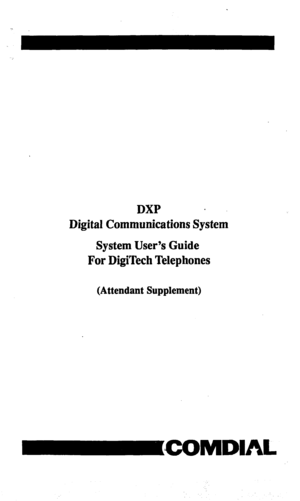 Page 1c 
DXP - 
Digital Communications System 
System User’s Guide 
For DigiTech Telephones 
(Attendant Supplement) 
-COMDlAtm  