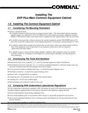 Page 120Installing The
DXP Plus Main Common Equipment Cabinet
1.0 Installing The Common Equipment Cabinet
1.1 Considering The Mounting Parameters
·Choose a suitable location.
4A suitable location is within four feet of a proper electrical outlet. (The main cabinet and two expansion
cabinets requires two dedicated 117VAC 15 AMP circuits, with a third-wire ground, supplied to standard
NEMA 5-15R electrical outlets. Each outlet must be supplied from the opposite phase of the AC power line.
4A suitable location...